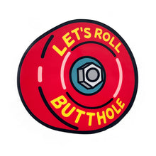  Let's Roll Butthole Sticker