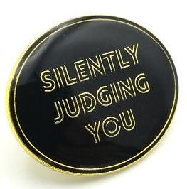 Silently Judging You Pin - Black and Gold